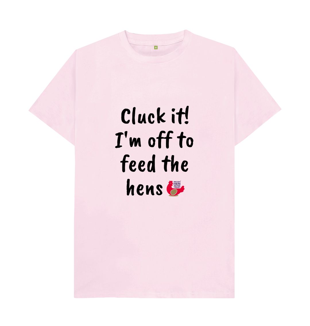 Pink Cluck it! I'm off to feed the hens Unisex T-shirt