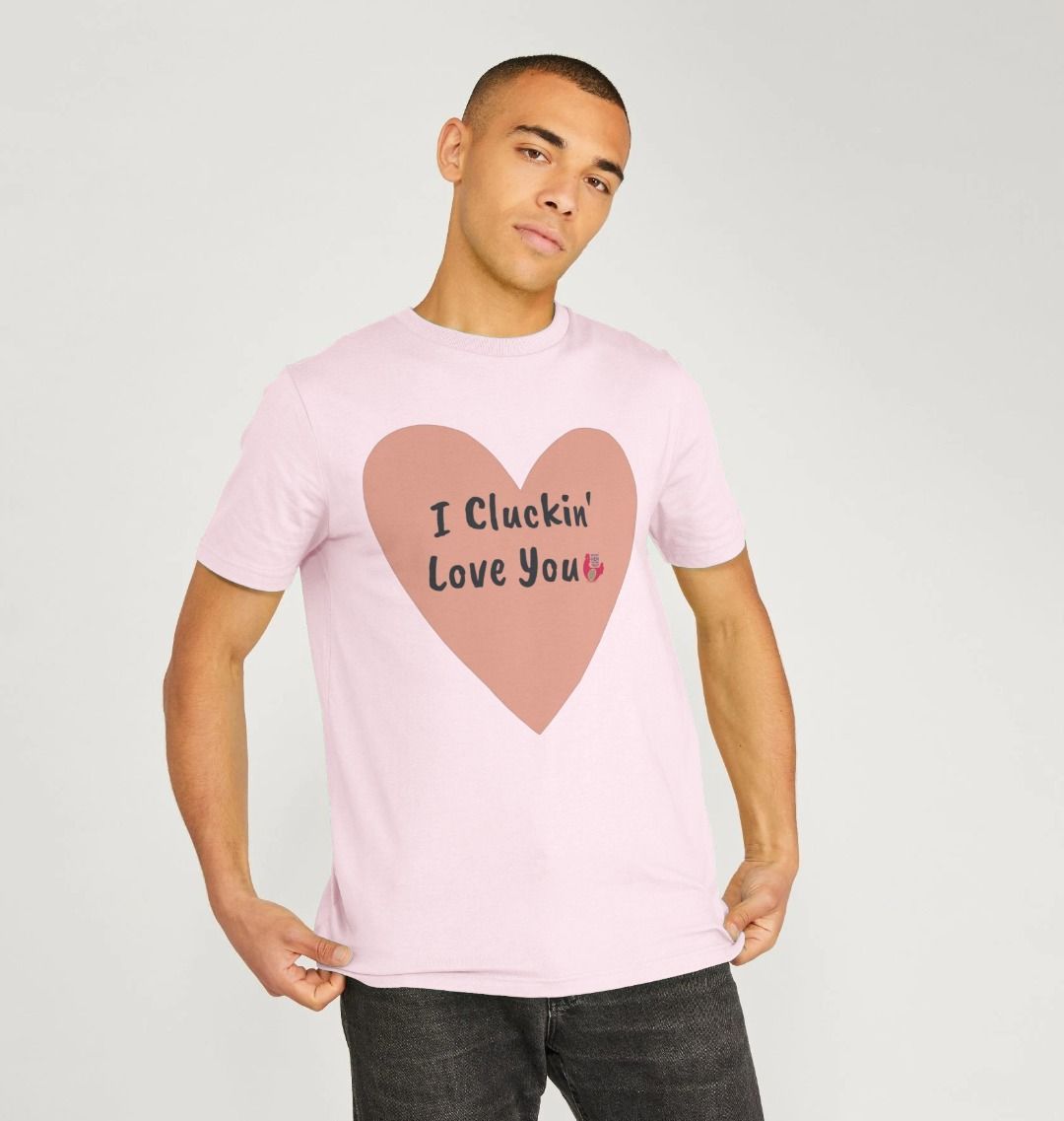 BHWT I Cluckin' Love You Unisex T-Shirt