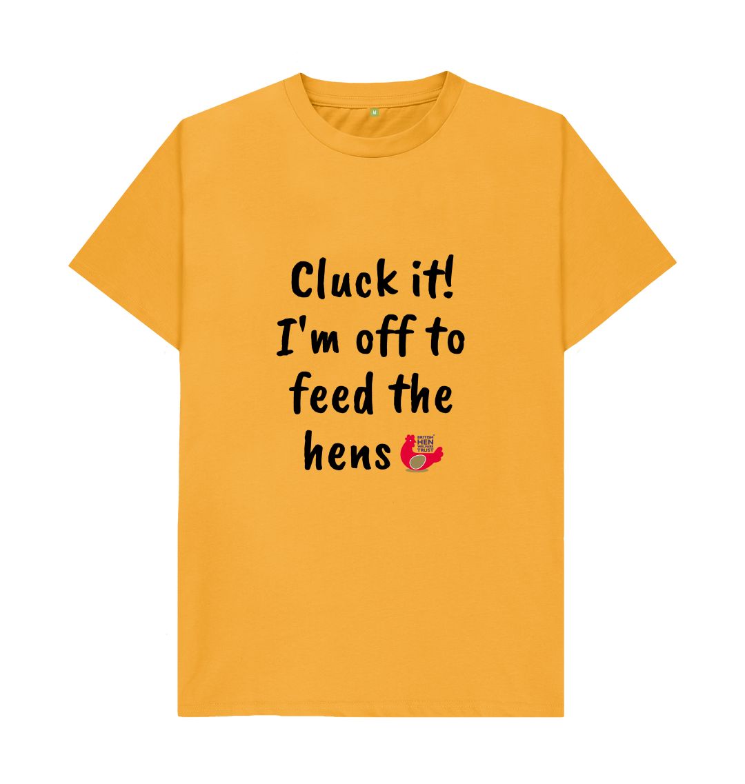 Mustard Cluck it! I'm off to feed the hens Unisex T-shirt