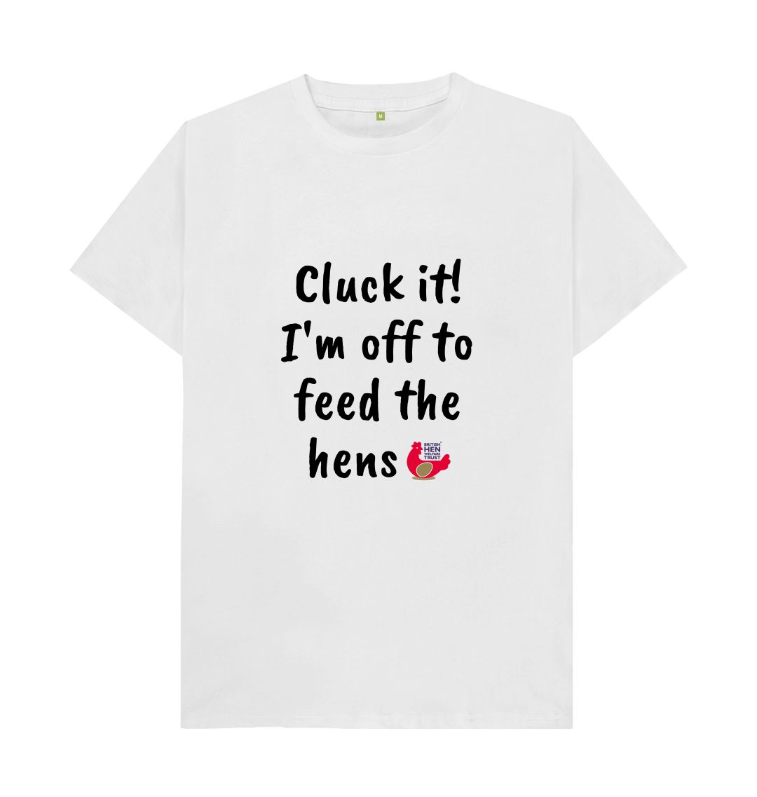 White Cluck it! I'm off to feed the hens Unisex T-shirt