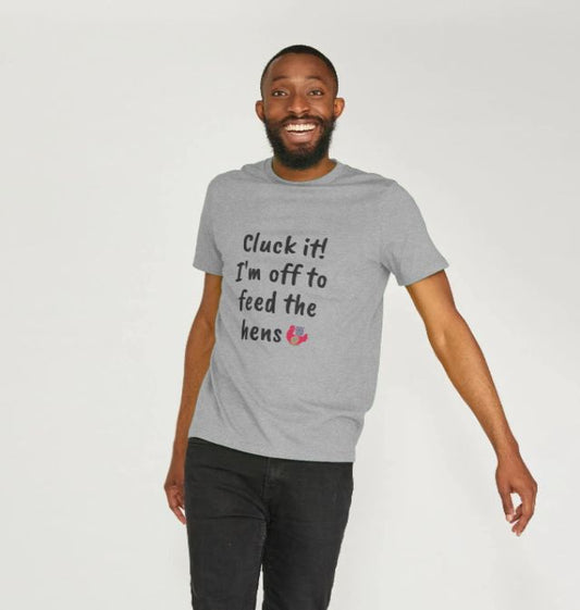 Cluck it! I'm off to feed the hens Unisex T-Shirt