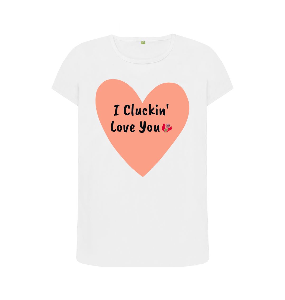 White I Cluckin' Love You Women's T-Shirt