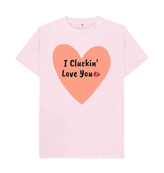 Pink I Cluckin' Love You Unisex T-Shirt